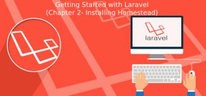 Getting Started with Laravel (Chapter 2- Installing Homestead)